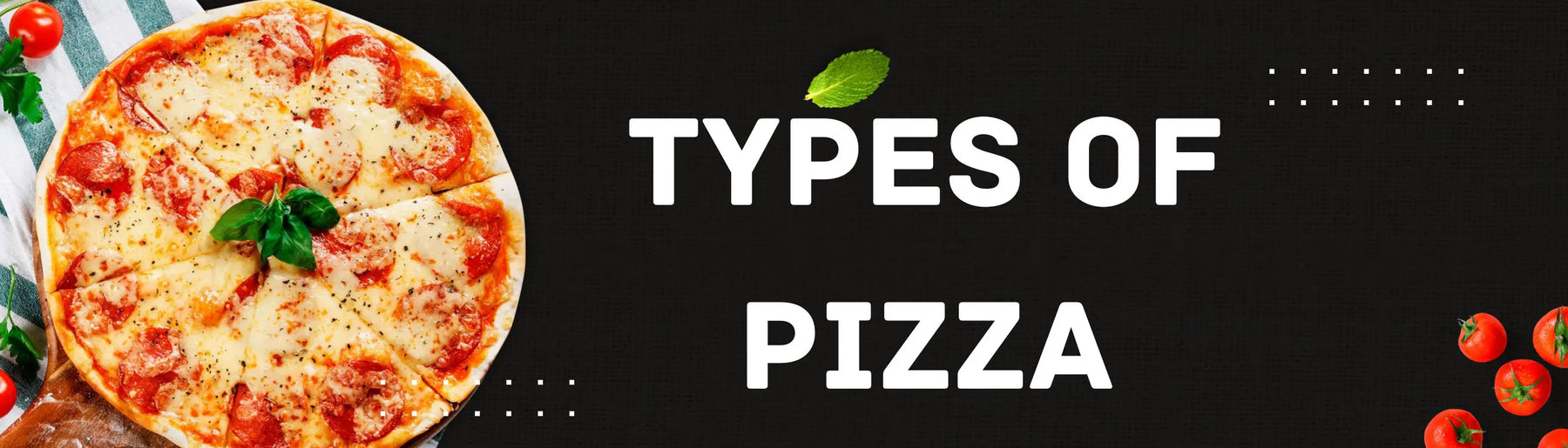 A Guide to Different Types of Pizza