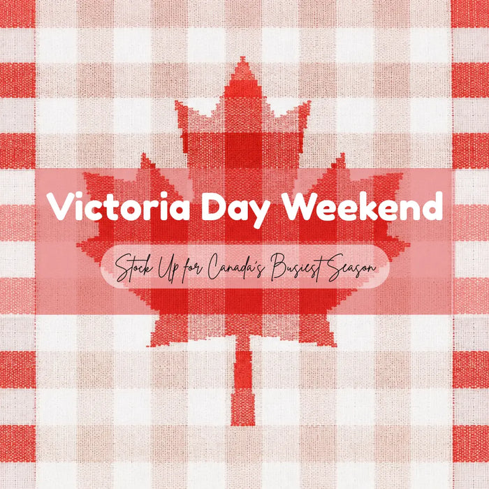 Victoria Day Weekend: Stock Up for Canada's Busiest Season